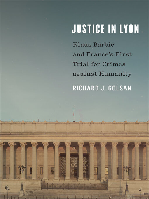 Title details for Justice in Lyon by Richard J. Golsan - Available